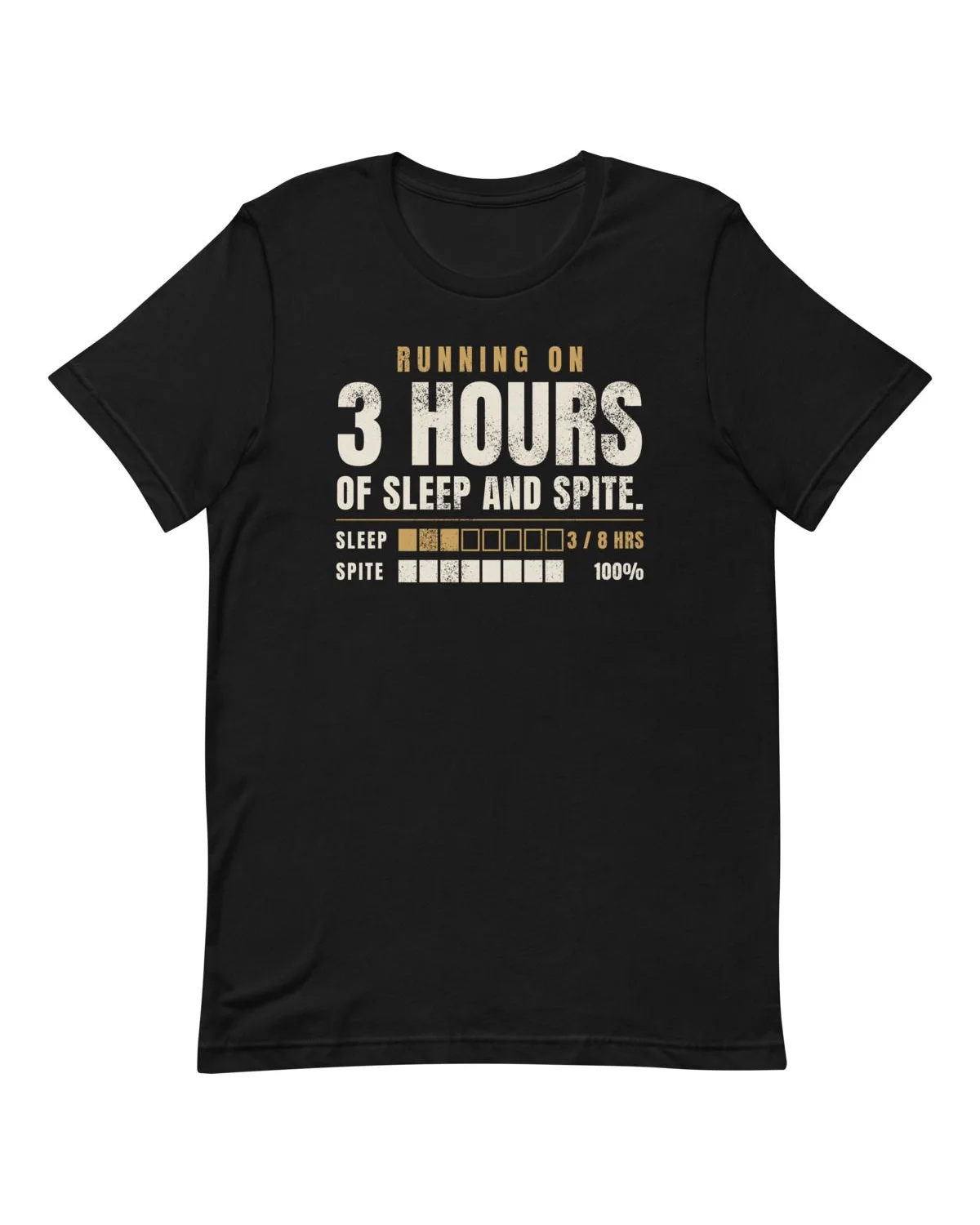 3 Hours of Sleep and Spite Tee